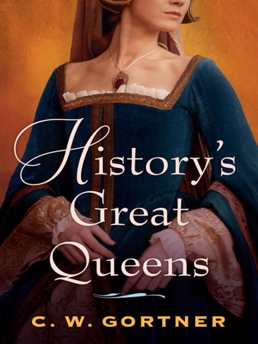 Title details for History's Great Queens 2-Book Bundle by C.  W. Gortner - Available